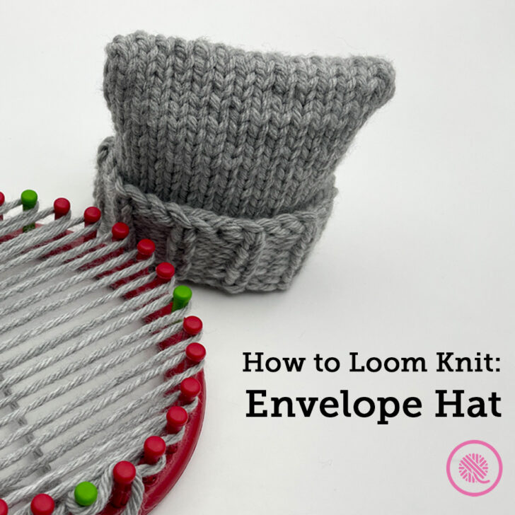 How to Loom Knit an Envelope Hat with NO Seaming!