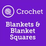 Crochet Blankets & Blanket Squares