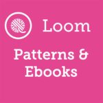 Loom Knit Patterns and Ebooks