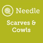 Needle Knit Scarves and Cowls