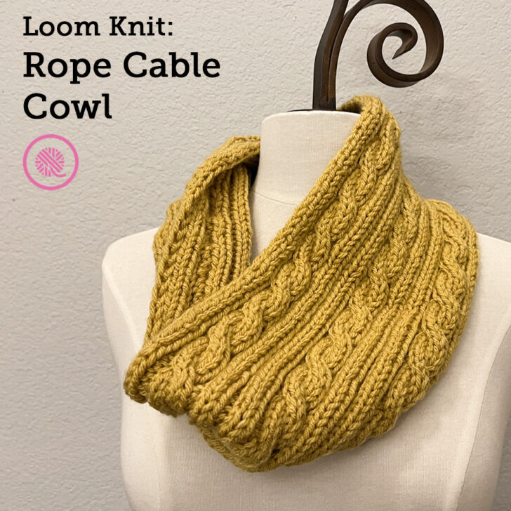 Stay Warm with the Loom Knit Rope Cable Cowl!